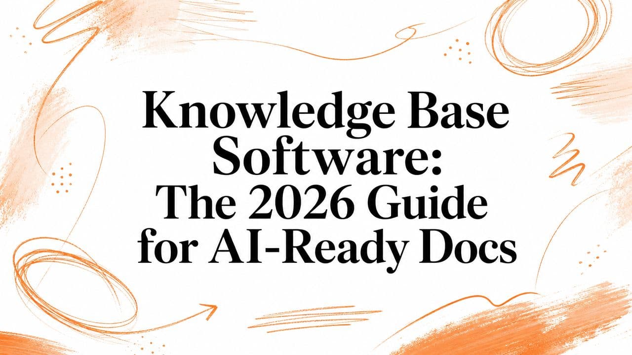 Knowledge Base Software: The 2026 Guide for AI-Ready Docs