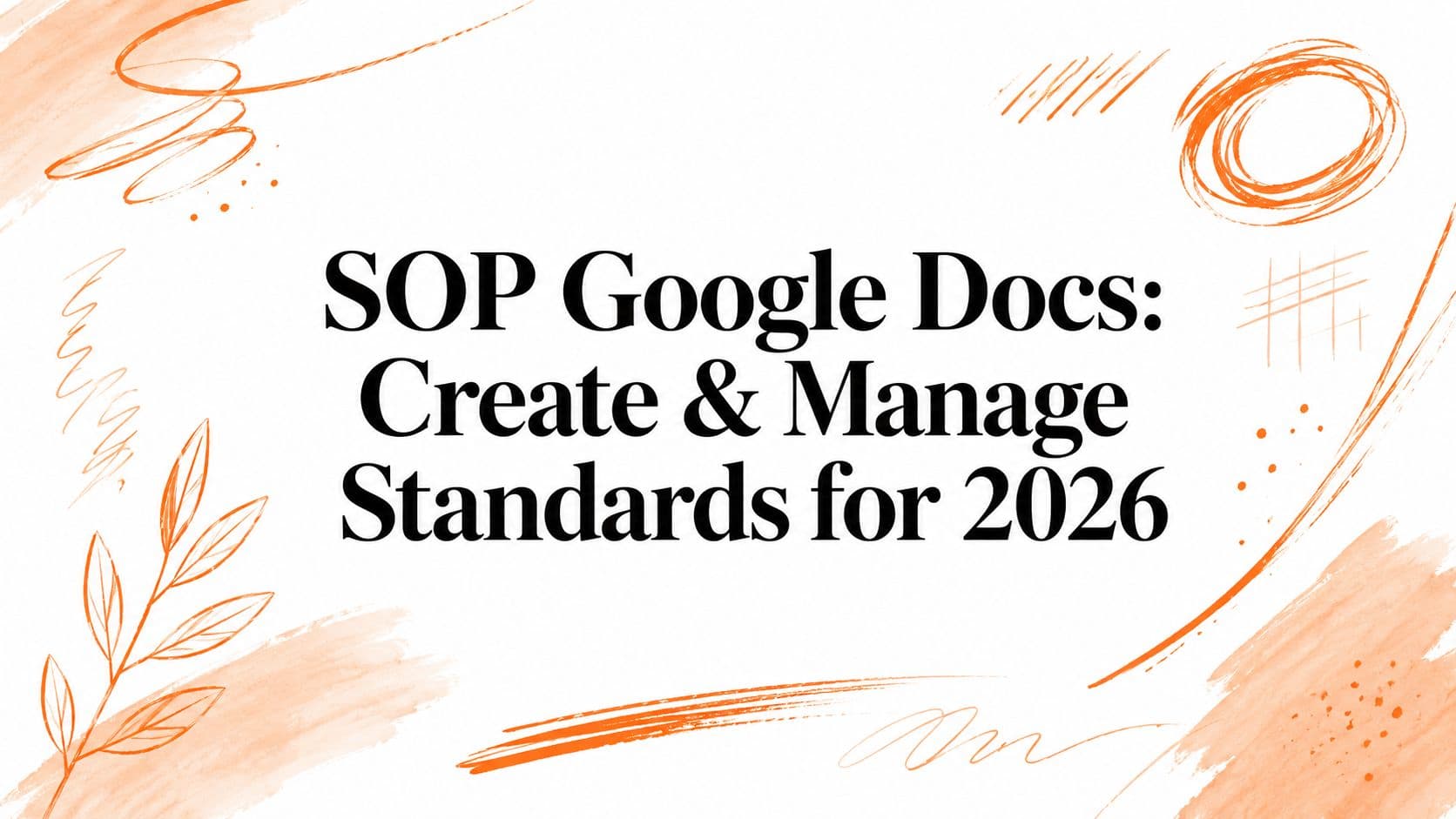 SOP Google Docs: Create & Manage Standards for 2026